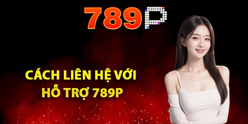 Hướng dẫn cách liên hệ với hỗ trợ 789P