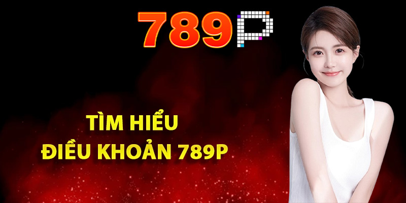 Tìm hiểu điều khoản 789P